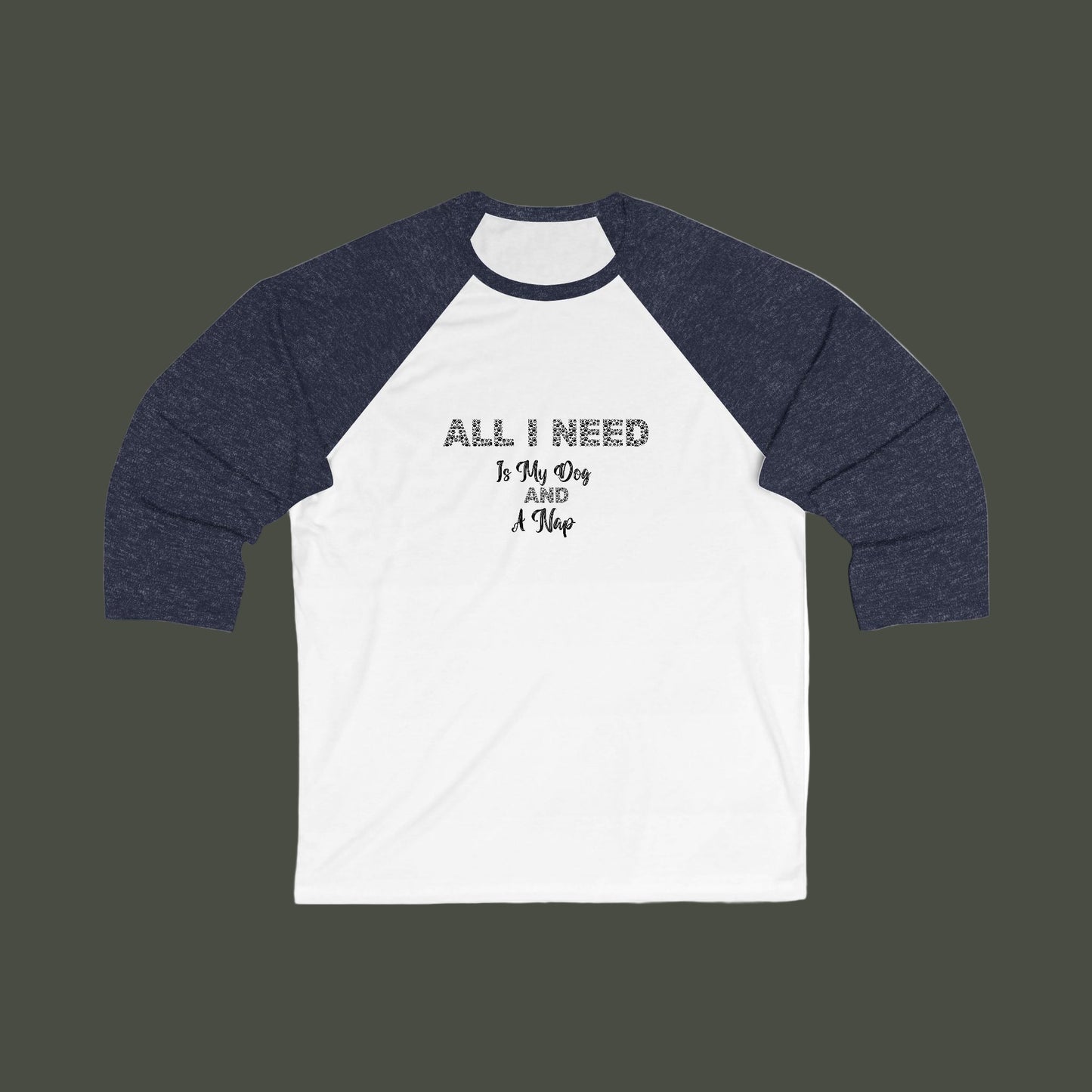 Baseball Tee All I Need is My Dog and a Nap Funny Relatable