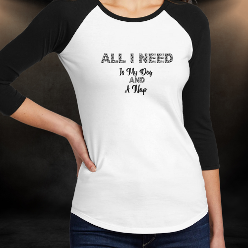 Baseball Tee All I Need is My Dog and a Nap Funny Relatable