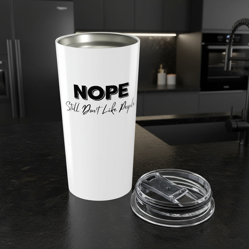 Humorous Tumbler, Funny Drinkware, 20oz Travel Mug for Coffee Lovers, Gift for Introverts, NOPE Still Don't Like People