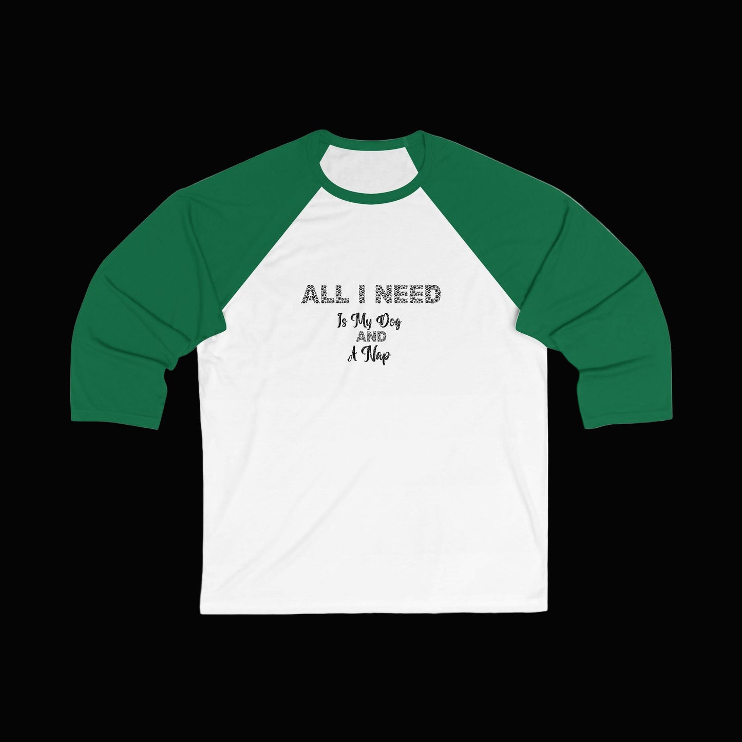 Baseball Tee All I Need is My Dog and a Nap Funny Relatable