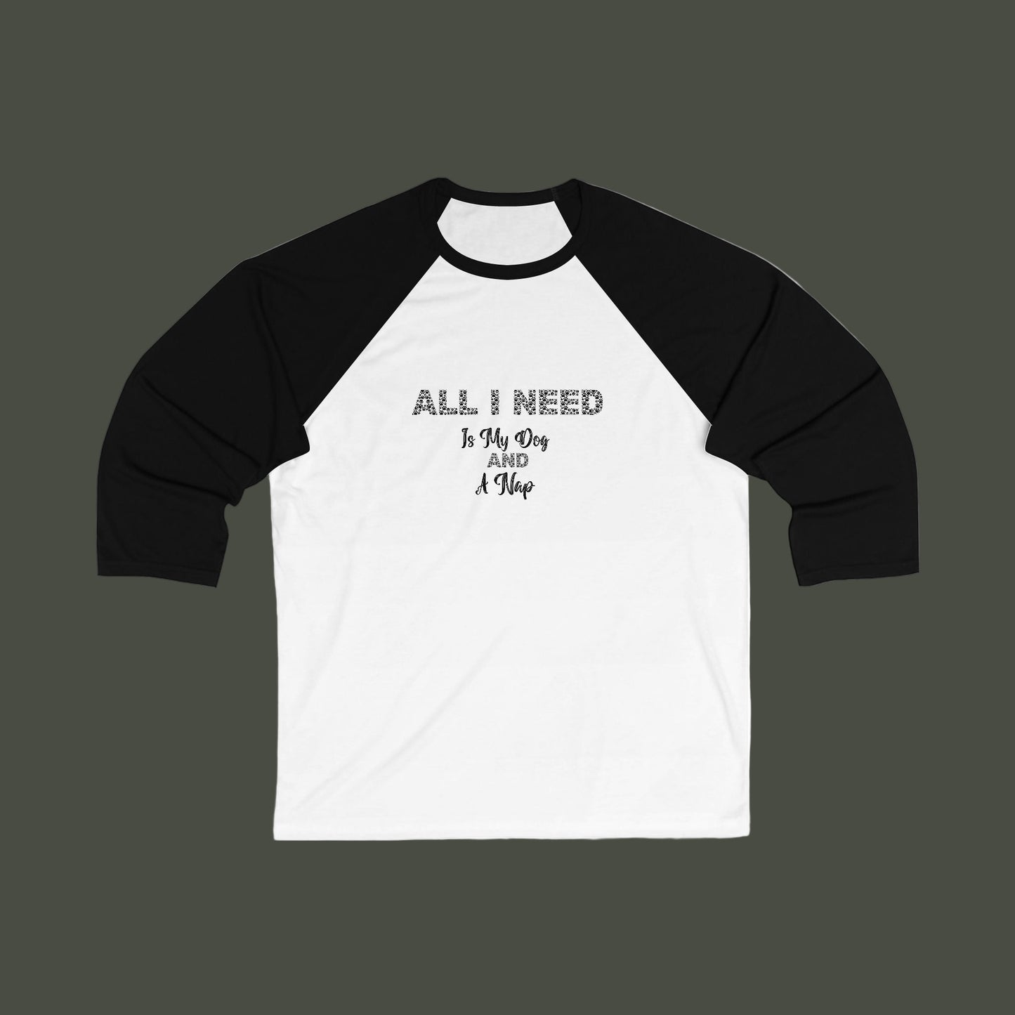 Baseball Tee All I Need is My Dog and a Nap Funny Relatable